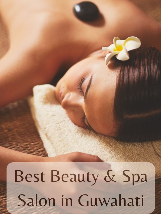 Best Beauty & Spa Salon in Guwahati