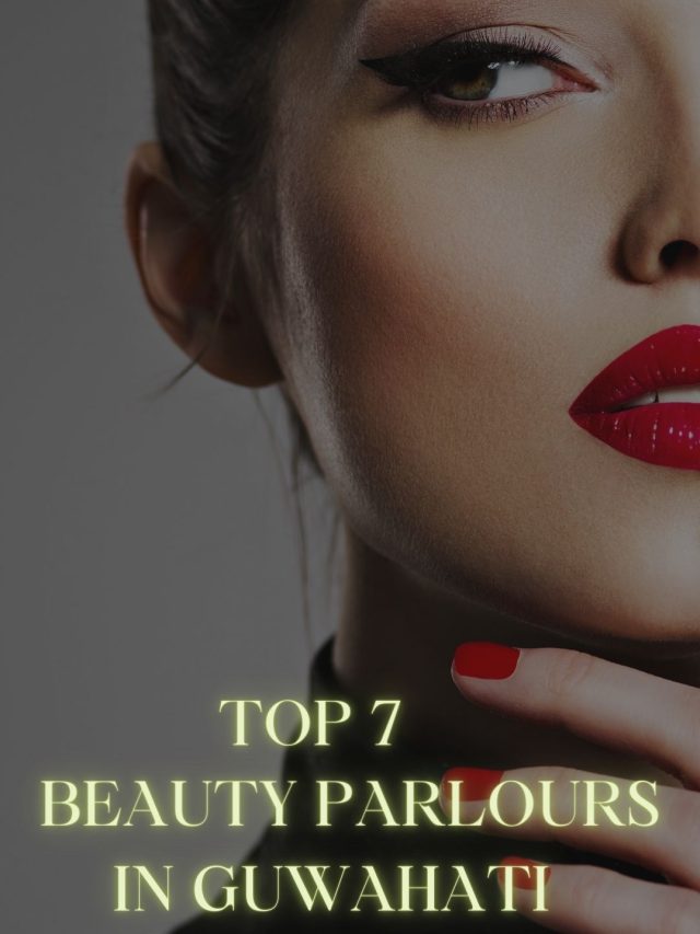 Top 7 Beauty Parlours in Guwahati